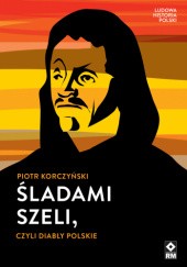 Okładka książki Śladami Szeli, czyli diabły polskie Piotr Korczyński