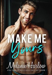 Okładka książki Make Me Yours Melanie Harlow