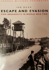 Okładka książki Escape And Evasion: POW Breakouts in World War II Ian Dear