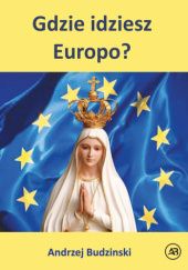 Okładka książki Gdzie idziesz Europo? Andrzej Budzinski