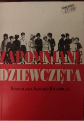 Okładka książki Zapomniane dziewczęta Bronisława Sanejko-Kwaśnicka