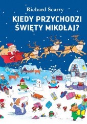 Okładka książki Kiedy przychodzi Święty Mikołaj? Richard Scarry
