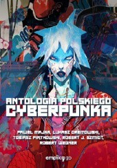 Okładka książki Antologia polskiego cyberpunka