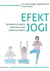 Okładka książki Efekt jogi. Sprawdzony program wspierania walki z depresją i lękami Rossi Lebowitz, Liz Owen, Chris C. Streeter