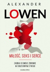 Okładka książki Miłość, seks i serce Alexander Lowen