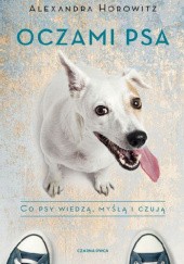 Okładka książki Oczami psa. Co psy wiedzą, myślą i czują