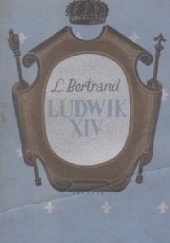Okładka książki Ludwik XIV Ludwik Bertrand