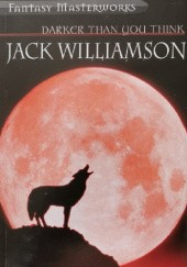 Okładka książki Darker Than You Think Jack Williamson