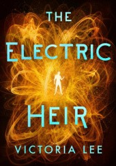 Okładka książki The Electric Heir Victoria Lee