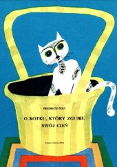 Okładka książki O kotku, który zgubił swój cień Friedrich Feld