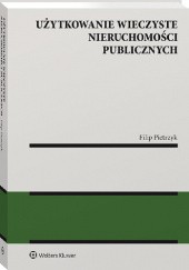 Okładka książki Użytkowanie wieczyste nieruchomości publicznych Filip Pietrzyk