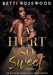 Okładka książki A Hurt So Sweet: Volume One Betti Rosewood
