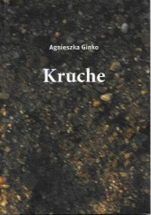 Okładka książki Kruche Agnieszka Ginko