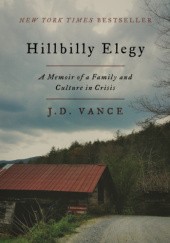 Okładka książki Hillbilly Elegy - A Memoir of a Family and Culture in Crisis James David Vance