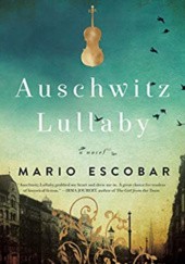 Okładka książki Auschwitz Lullaby: A Novel Mario Escobar