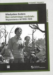 Okładka książki Bez ostatniego rozdziału. Wspomnienia z lat 1939-1946 Władysław Anders