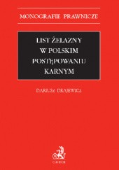 Okładka książki List żelazny w polskim postępowaniu karnym Dariusz Drajewicz