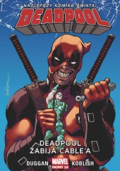 Okładka książki Deadpool: Deadpool zabija Cable'a Gerry Duggan, Scott Koblish
