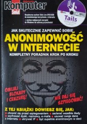 Okładka książki Jak skutecznie zapewnić sobie anonimowość w Internecie. Kompletny poradnik krok po kroku. Krzysztof Dziedzic