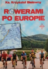 Okładka książki Rowerami po Europie Bielawny Krzysztof