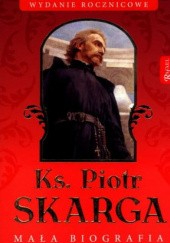 Okładka książki Ks. Piotr Skarga. Mała biografia Marek Balon