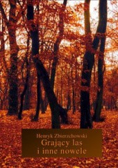 Okładka książki Grający las i inne nowele Henryk Zbierzchowski