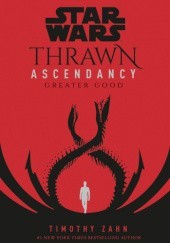 Okładka książki Thrawn Ascendancy: Greater Good Timothy Zahn