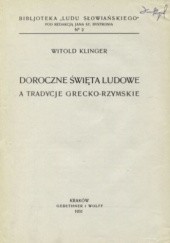 Okładka książki Doroczne święta ludowe a tradycje grecko-rzymskie Witold Klinger