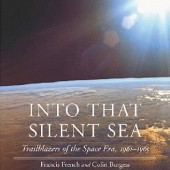 Okładka książki Into That Silent Sea: Trailblazers of the Space Era, 1961-1965 Colin Burgess, Francis French