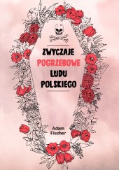 Okładka książki Zwyczaje pogrzebowe ludu polskiego Adam Fischer