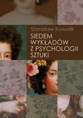 Okładka książki Siedem wykładów z psychologii sztuki Stanisław Kowalik