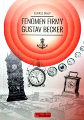 Okładka książki Fenomen firmy Gustav Becker Łukasz Biały