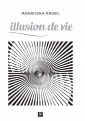 Okładka książki illusion de vie Agnieszka Krizel