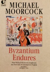 Okładka książki Byzantium Endures Michael Moorcock