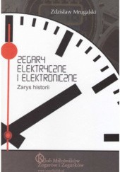 Okładka książki Zegary elektryczne i elektroniczne. Zarys historii Zdzisław Mrugalski