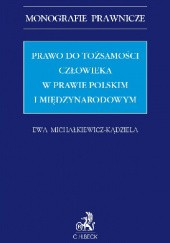 Okładka książki Prawo do tożsamości człowieka w prawie polskim i międzynarodowym Ewa Michałkiewicz-Kądziela