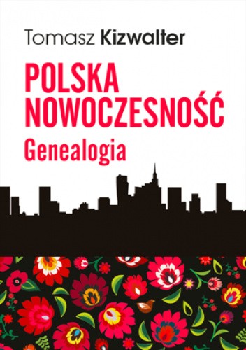 Okładka książki Polska nowoczesność. Genealogia Tomasz Kizwalter