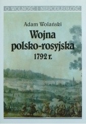 Okładka książki Wojna polsko-rosyjska 1792 r. Adam Wolański
