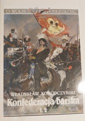 Okładka książki Konfederacja barska t.2 Władysław Konopczyński