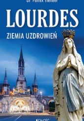 Okładka książki Lourdes. Ziemia uzdrowień Patrick Theillier