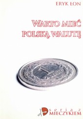 Okładka książki Warto mieć polską walutę Eryk Łon