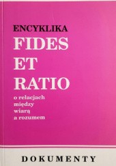 Okładka książki Encyklika Fides et ratio o relacjach między wiarą a rozumem Jan Paweł II (papież)