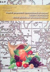 Okładka książki Powrót gospodarki żywnościowej do korzeni. Lokalne alternatywy wobec globalnego przemysłu rolnego. Steven Gorelick, Todd Merrifield, Helena Norberg-Hodge