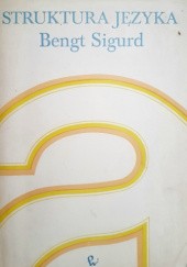 Okładka książki Struktura języka. Zagadnienia i metody językoznawstwa współczesnego. Bengt Sigurt