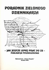Okładka książki Poradnik zielonego dziennikarza. Jak jeszcze lepiej pisać do ZB. Publikacja poszkoleniowa. praca zbiorowa