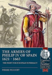 Okładka książki Armies of Philip IV of Spain 1621 - 1665 Pierre Picouet