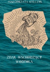 Okładka książki Znak Wschodzący Wodnika Małgorzata Kulczyk