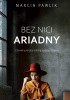 Okładka książki Bez nici Ariadny Marcin Pawlik
