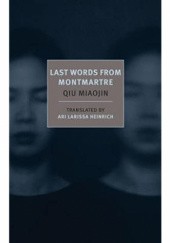Okładka książki Last Words from Montmartre Qiu Miaojin