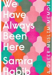 Okładka książki We Have Always Been Here Samra Habib